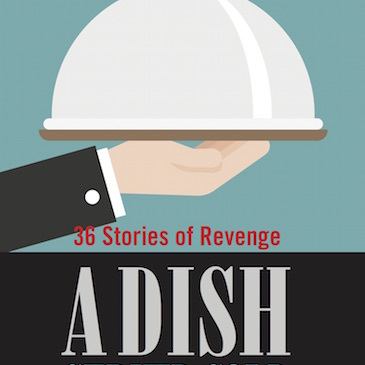A Dish Served Cold: Stories of Revenge