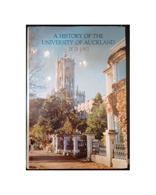A History Of The University Of Auckland 1883 to 1983