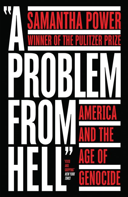 A Problem from Hell: America and the Age of Genocide
