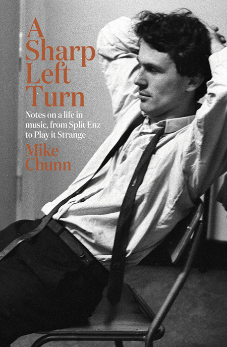 A Sharp Left Turn: Notes on a life in music, from Split Enz to Play to Strange (pre-order)
