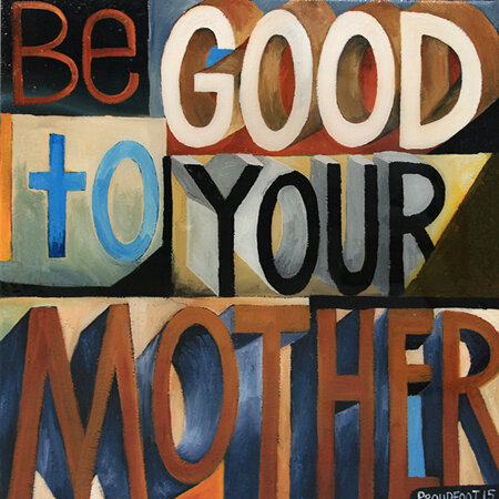 Be Good To Your Mother