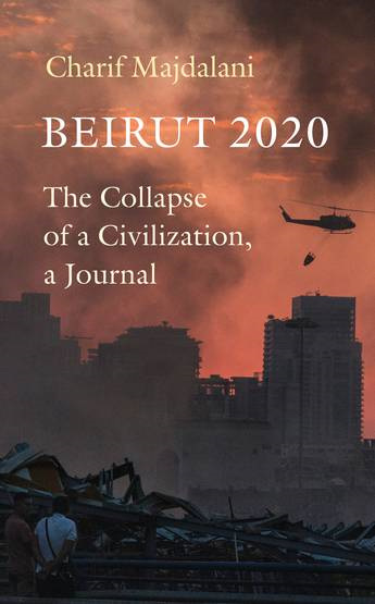 Beirut 2020: The Collapse of a Civilization, a Journal