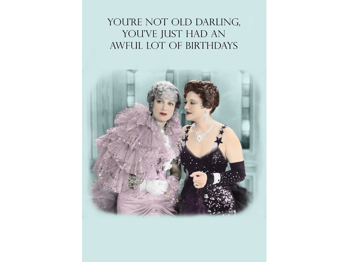 Cath Tate Wonder You're not old darling livewire birthday card
