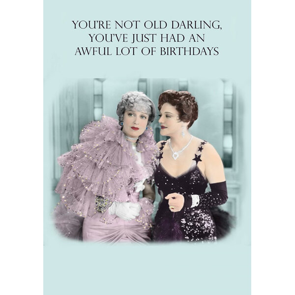 Cath Tate - You're Not Old Darling Birthday Card