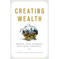 Creating Wealth:  Growing local economies with local currencies