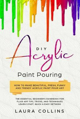 DIY Acrylic Paint Pouring