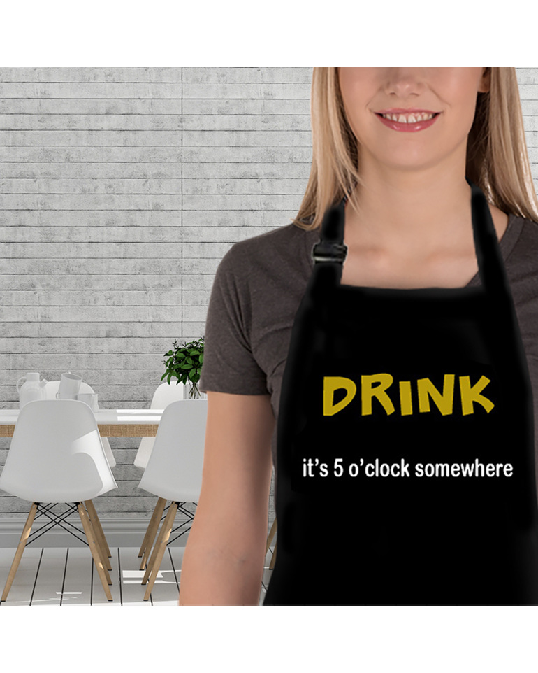 Drink it's 5 o'clock somewhere funny apron
