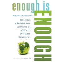 Enough is Enough: Building a Sustainable Economy in a World of Finite Resources