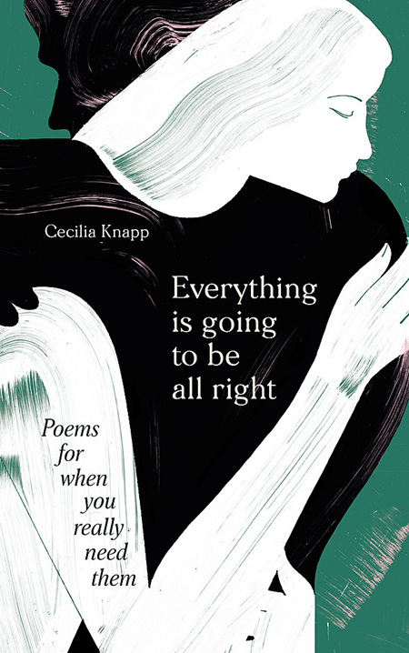 Everything is Going to be All Right: Poems for When You Really Need Them