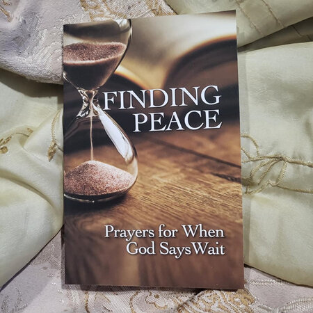 Finding Peace: Prayers for when God says Wait