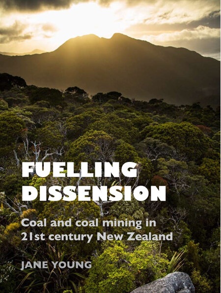 Fuelling Dissension: Coal and coal mining in 21st century New Zealand - by Jane Young