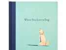 Gift Book When You Love a Dog
