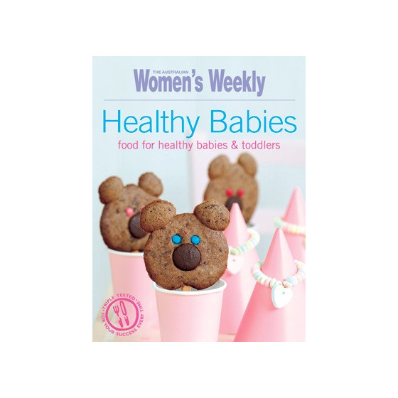 Healthy babies, food for healthy babies & toddlers. Australian Women's Weekly