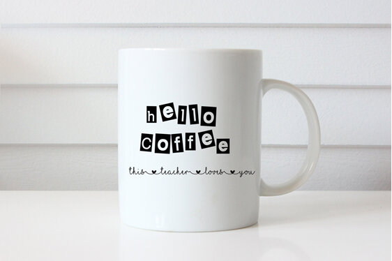 Hello coffee this teacher loves you mug