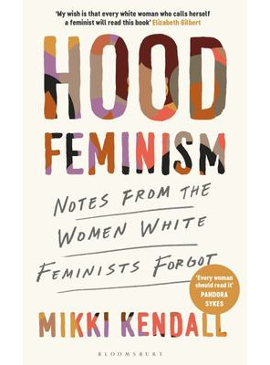 Hood Feminism: Notes from the Women White Feminists Forgot (pre-order)