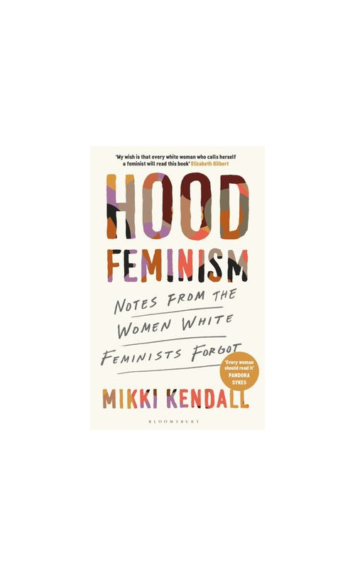 Hood Feminism: Notes from the Women White Feminists Forgot (pre-order)