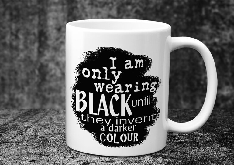 I am only wearing black until they invent something darker Mug