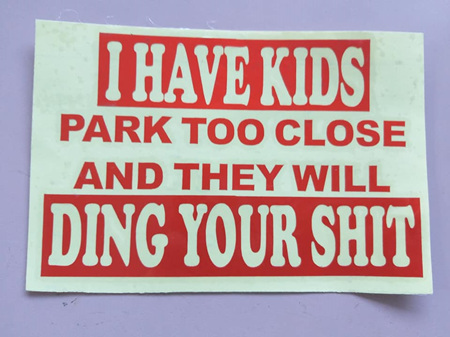 I have Kids...Park too close and they will Ding your Shit - Car Decal Sticker - Red