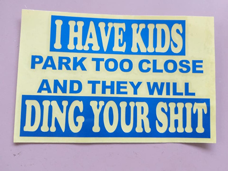 I have Kids...Park too close and they will Ding your Shit - Car Decal Sticker - BLUE