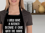 I only have kitchen because came with house funny apron