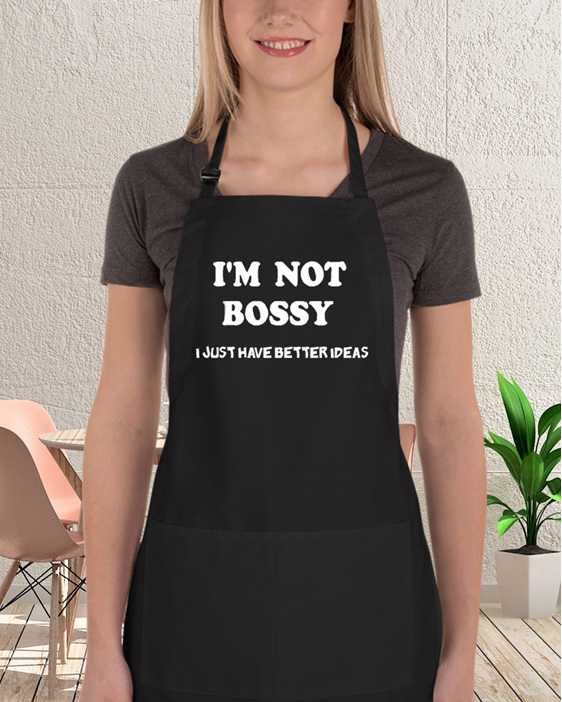 I'm not bossy I have better ideas funny apron