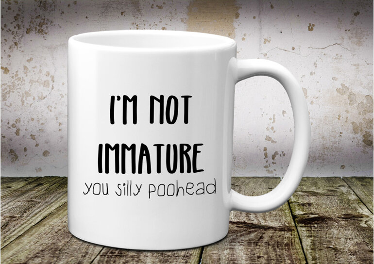 I'm not immature you silly poohead Mug
