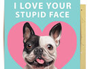 La La Land annoying dog I love your stupid face card