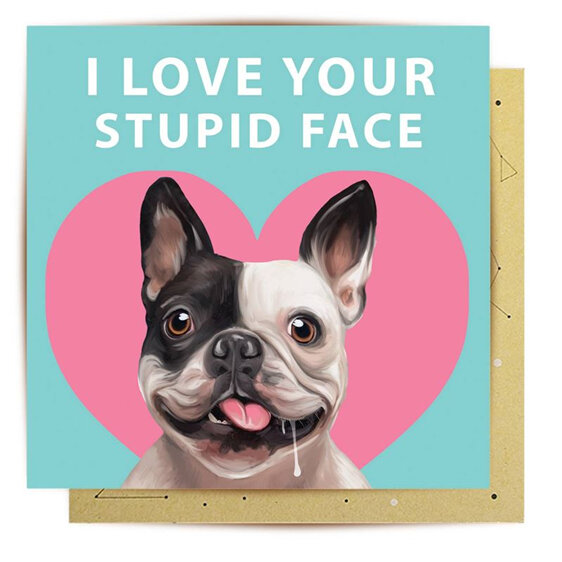 La La Land annoying dog I love your stupid face card