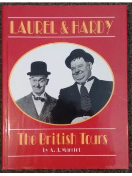 Laurel & Hardy: The British Tours by A.J. Marriot