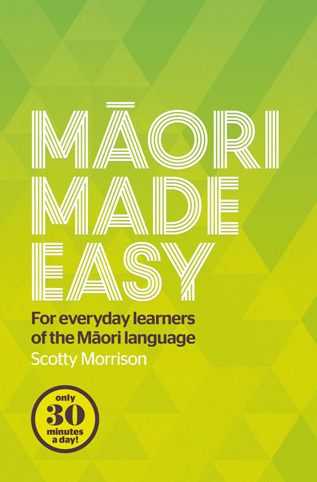 Maori Made Easy 1: for Everyday Learners of the Maori Language