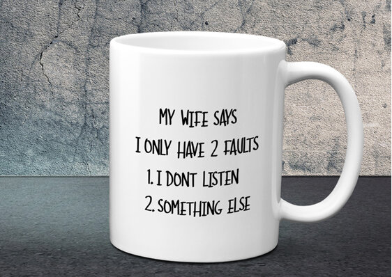 My Wife Says I don't listen Mug