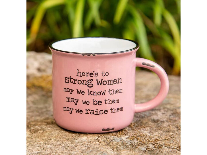 Natural Life Camp Mug | Strong Women may we be them know raise