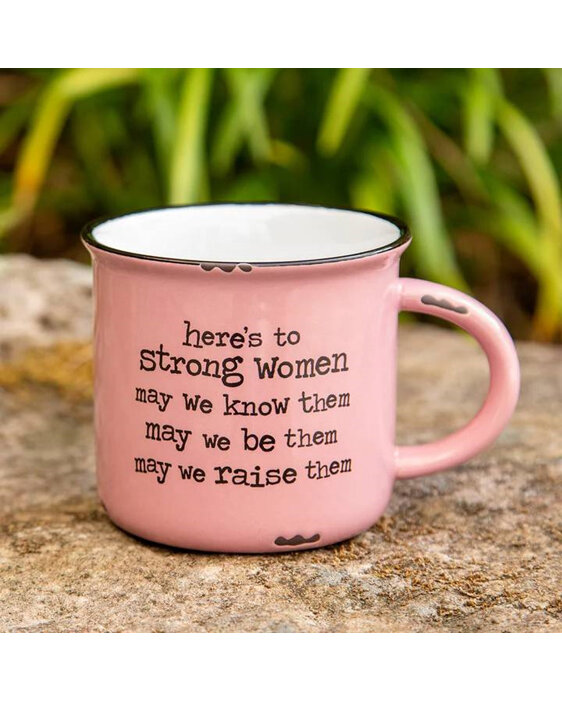 Natural Life Camp Mug | Strong Women may we be them know raise