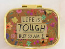 Natural Life Daily Pill Box - Life is Tough, So am I