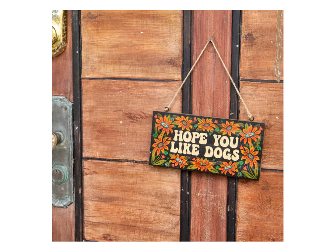 Natural Life Wooden Porch Sign Hope You Like Dogs