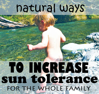 natural ways to increase sun tolerance for the whole family