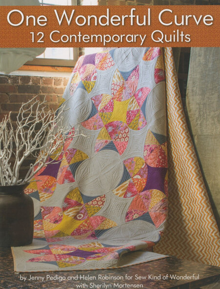 One Wonderful Curve 12 Contemporary Quilts from Sew Kind of Wonderful