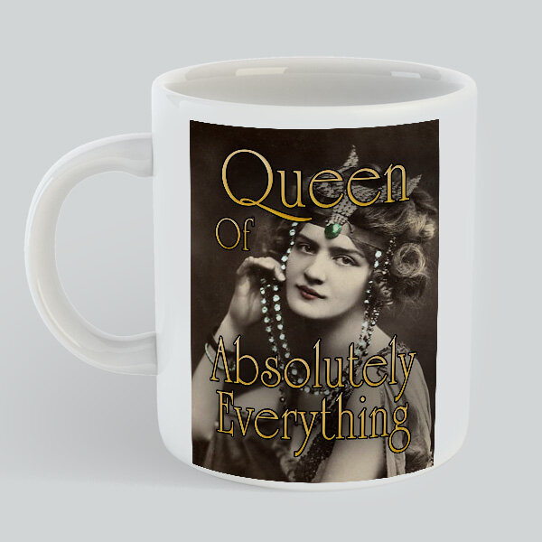 Queen of Absolutely Everything Mug