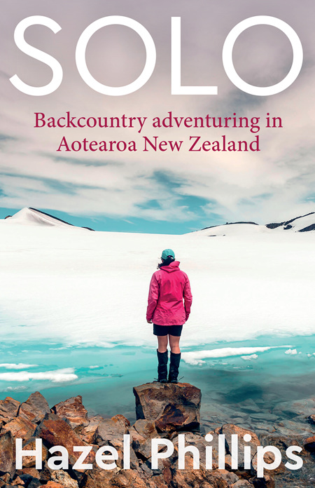 Solo: Backcountry adventuring in Aotearoa New Zealand