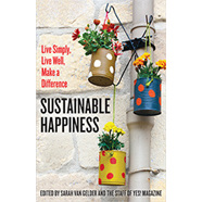 Sustainable Happiness Live Simply, Live Well, Make a Difference