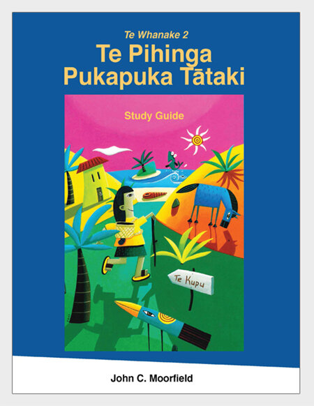Te Whanake 2: Te Pihinga Pukapuka Tātaki - Study Guide, 2e