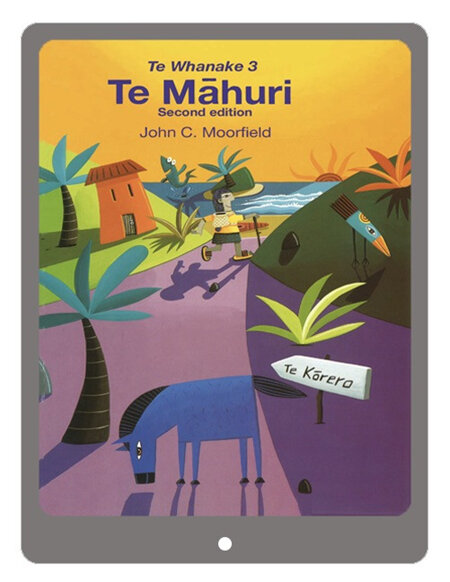 Te Whanake 3: Te Māhuri 2e eBook