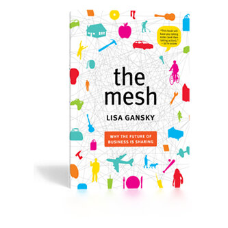 The Mesh: Why the Future of Business is Sharing