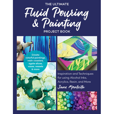 The Ultimate Fluid Pouring & Painting Project Book
