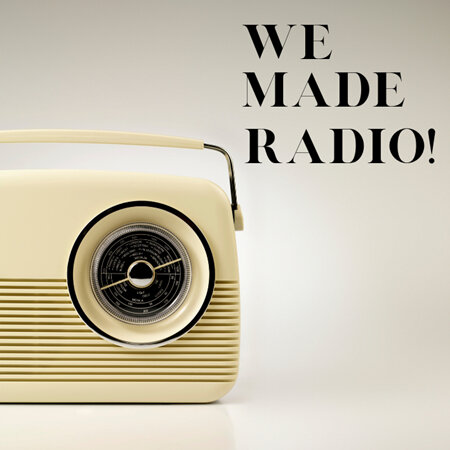 We Made Radio!