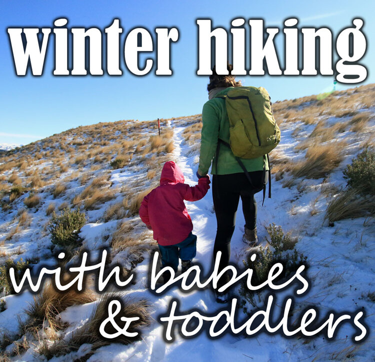 winter hiking with babies and toddlers tramping nz how to