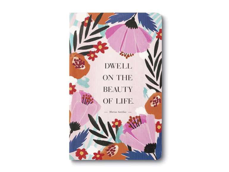 Write Now Journal - Dwell on the Beauty of Life marcus aurelius inspiring